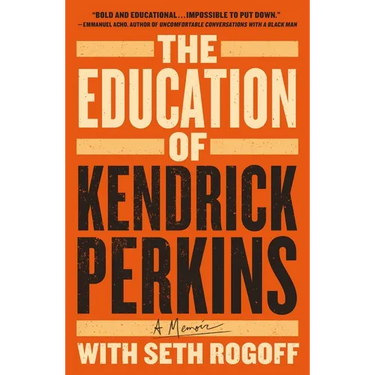 The Education of Kendrick Perkins: A Memoir