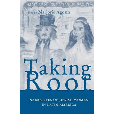 Taking Root: Narratives of Jewish Women in Latin America