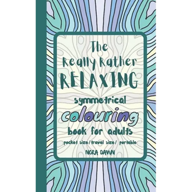 The Really Rather Relaxing Symmetrical Colouring Book for Adults. Pocket Size/ Travel Size/ Portable: 50 Single-Sided Hand Drawn Designs to Colour (Sy