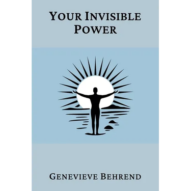 Your Invisible Power (Annotated): A Presentation of the Mental Science of Judge Thomas Troward