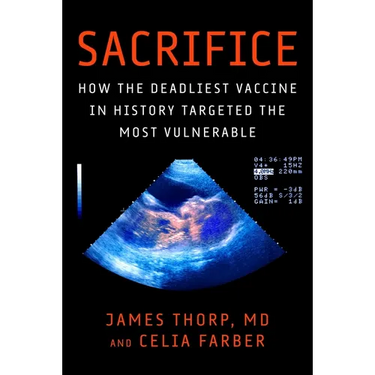 Sacrifice: How the Deadliest Vaccine in History Targeted the Most Vulnerable