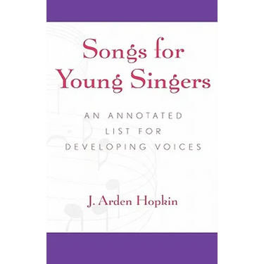 Songs for Young Singers: An Annotated List for Developing Voices