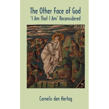 The Other Face of God: 'I Am That I Am' Reconsidered