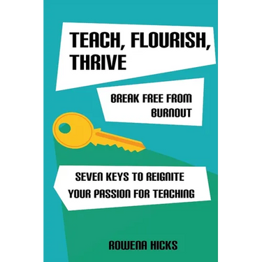 Teach, Flourish, Thrive: Break Free From Burnout