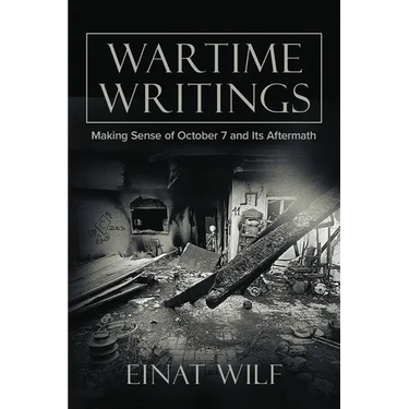 Wartime Writings: Making Sense of October 7 and Its Aftermath