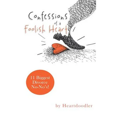 Confessions of a Foolish Heart: 11 Biggest Divorce No-No's!