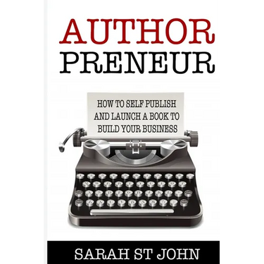 Authorpreneur: How to Self Publish and Launch a Book to Build Your Business