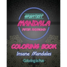 Insane Mandalas Coloring Book (Coloring Is Fun)