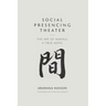 Social Presencing Theater: The Art of Making a True Move