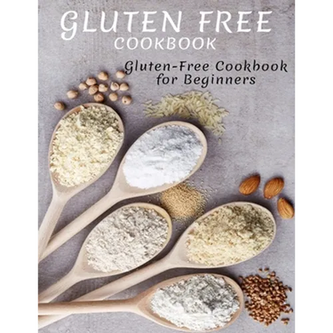 Gluten Free Cookbook: Gluten-Free Cookbook For Beginners
