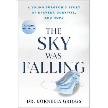 The Sky Was Falling: A Young Surgeon's Story of Bravery, Survival, and Hope