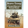 Bravo Troop: A Forward Observer's Vietnam Memoir
