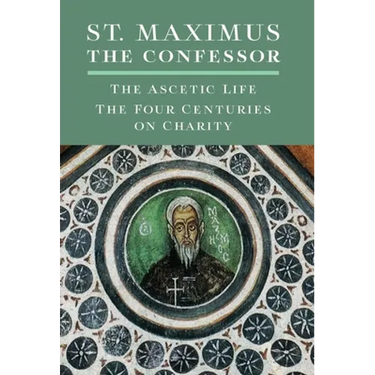 St. Maximus the Confessor: The Ascetic Life, The Four Centuries on Charity