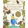 The Girl Who Drew Butterflies: How Maria Merian's Art Changed Science