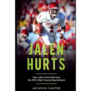Jalen Hurts: How Jalen Hurts Became the NFL's Best Young Quarterback