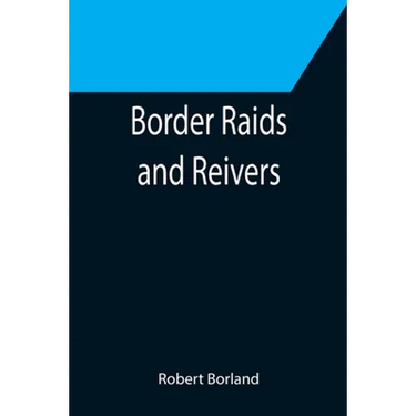 Border Raids and Reivers