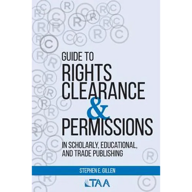 Guide to Rights Clearance & Permissions in Scholarly, Educational, and Trade Publishing