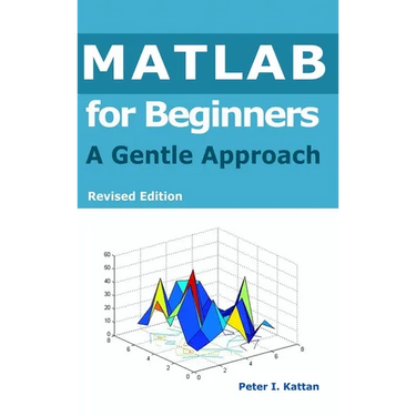 MATLAB for Beginners: A Gentle Approach