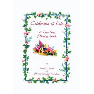 Celebration of Life: A Ten-Step Planning Guide