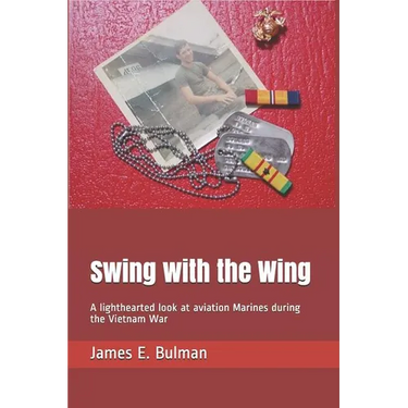 Swing with the Wing: A lighthearted look at aviation Marines during the Vietnam War