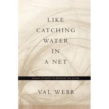 Like Catching Water in a Net: Human Attempts to Describe the Divine