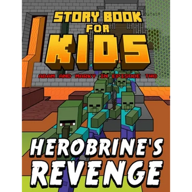 Storybook for Kids Adam and Marky in Episode Two Herobrine's Revenge: Early Reader Stories for Minecrafters