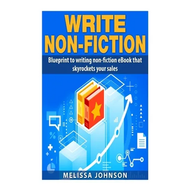 Write Non-Fiction: : Blue to writing non-fiction eBook that skyrockets your sales