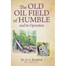 The Old Oil Field of Humble and its Operation