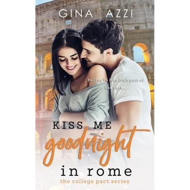 Kiss Me Goodnight in Rome: A College Romance