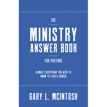 Ministry Answer Book for Pastors: Almost Everything You Need to Know to Lead a Church