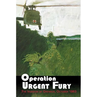 Operation Urgent Fury: The Invasion of Grenada, October 1983