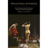 Preaching Bondage: John Chrysostom and the Discourse of Slavery in Early Christianity