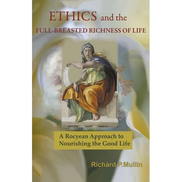 Ethics and the Full-Breasted Richness of Life: A Roycean Approach to Nourishing the Good Life