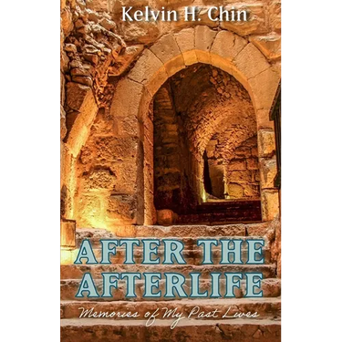 After the Afterlife: Memories of My Past Lives