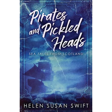 Pirates And Pickled Heads: Sea Tales From Scotland
