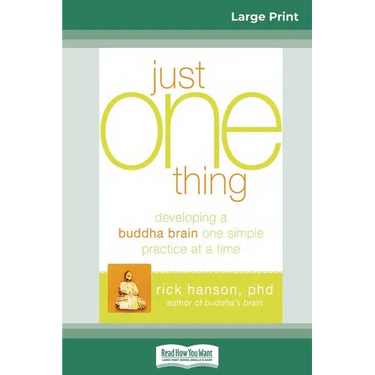 Just One Thing: Developing a Buddha Brain One Simple Practice at a Time (16pt Large Print Edition)
