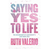 Saying yes to life