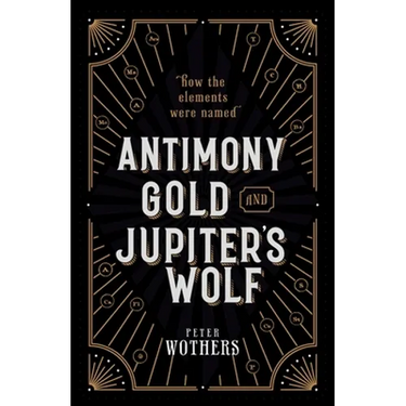 Antimony, Gold, and Jupiter's Wolf: How the Elements Were Named