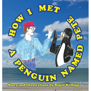 How I Met A Penguin Named Pete: Book 1