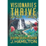 Visionaries Thrive In All Times: Blueprint for Reality Creation