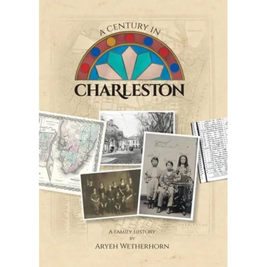 A Century in Charleston - Wetherhorn Family 1840-1940