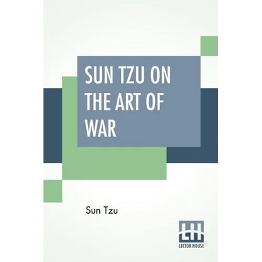 Sun Tzu On The Art Of War: The Oldest Military Treatise In The World Translated From The Chinese With Introduction And Critical Notes By Lionel Giles
