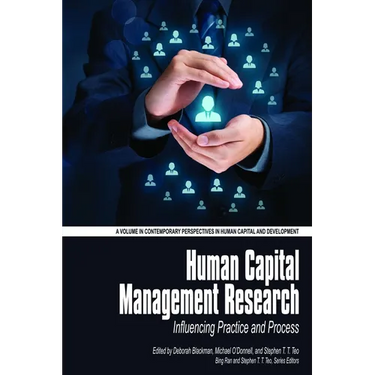Human Capital Management Research: Influencing Practice and Process