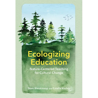 Ecologizing Education: Nature-Centered Teaching for Cultural Change