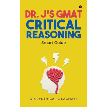 Dr. J's GMAT Critical Reasoning: Smart Guide