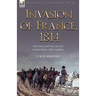 Invasion of France, 1814: The Final Battles of the Napoleonic First Empire