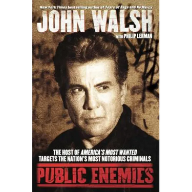 Public Enemies: The Host of America's Most Wanted Targets the Nation's Most Notorious Criminals