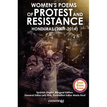 Women´s Poems of Protest and Resistance. Honduras: 2009-2014: Spanish-English Bilingual Edition