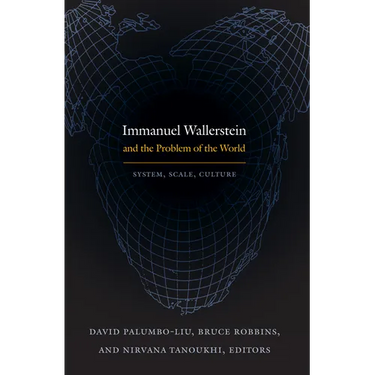 Immanuel Wallerstein and the Problem of the World: System, Scale, Culture
