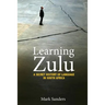 Learning Zulu: A Secret History of Language in South Africa